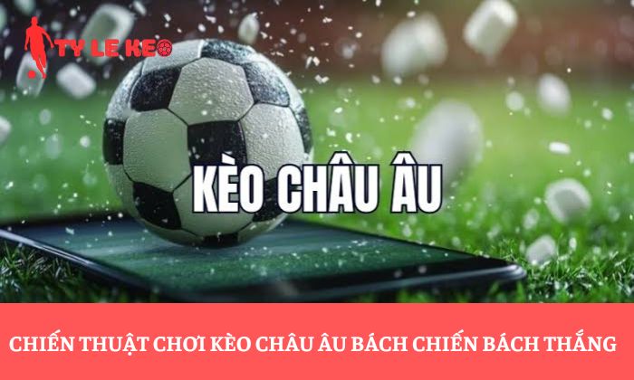 kèo châu âu kèo châu âu