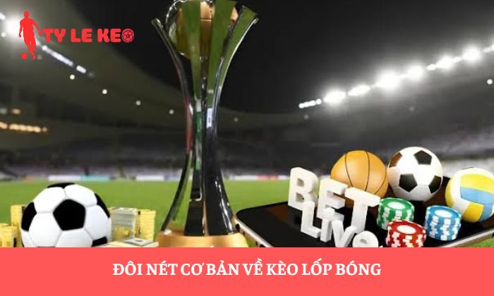 kèo lốp bóng kèo lốp bóng