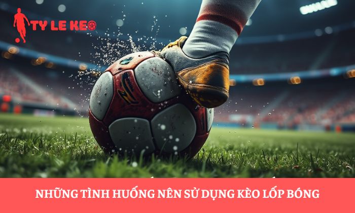 kèo lốp bóng kèo lốp bóng